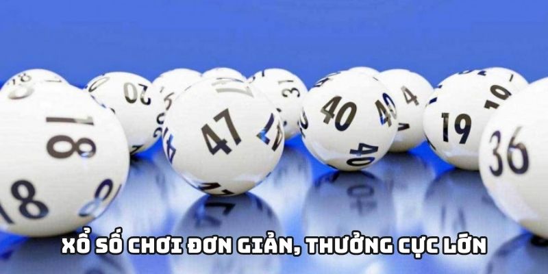 Xổ số chơi đơn giản, thưởng cực lớn