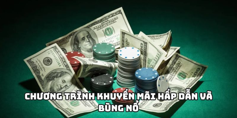 Chương trình khuyến mãi hấp dẫn và bùng nổ