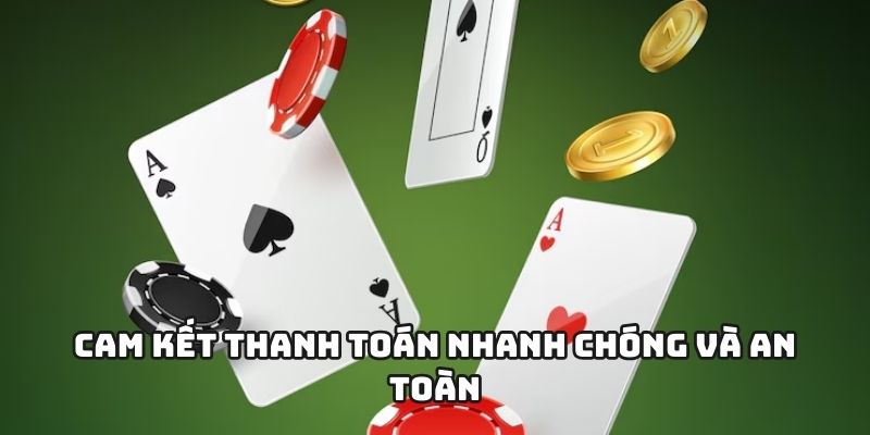 Cam kết thanh toán nhanh chóng và an toàn
