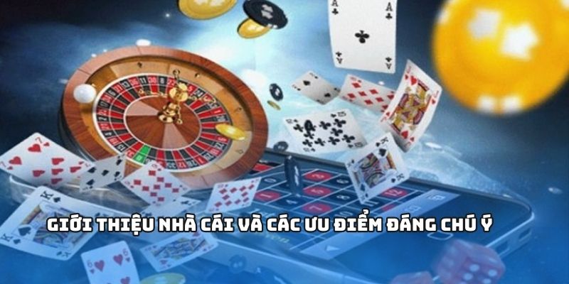 Giới thiệu nhà cái và các ưu điểm đáng chú ý