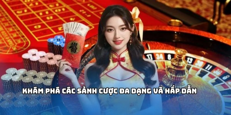Khám phá các sảnh cược đa dạng và hấp dẫn
