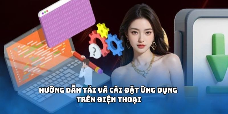 Hướng dẫn tải và cài đặt ứng dụng trên điện thoại