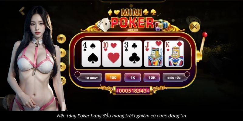 Nền tảng Poker hàng đầu mang trải nghiệm cá cược đáng tin
