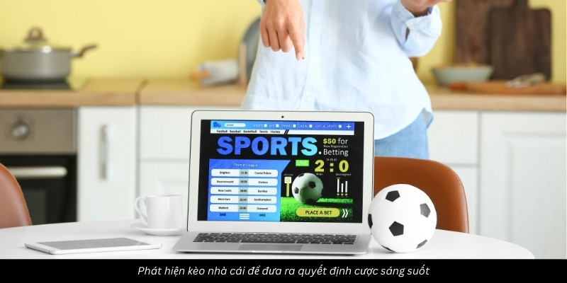 Phát hiện kèo nhà cái để đưa ra quyết định cược sáng suốt