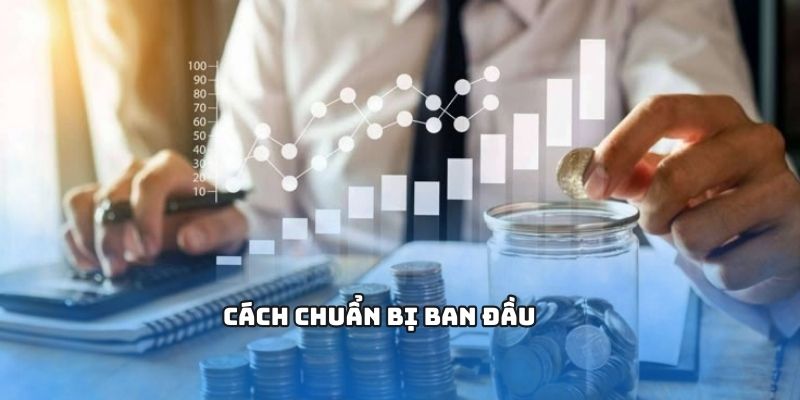 Hướng dẫn chuẩn bị trước khi cược