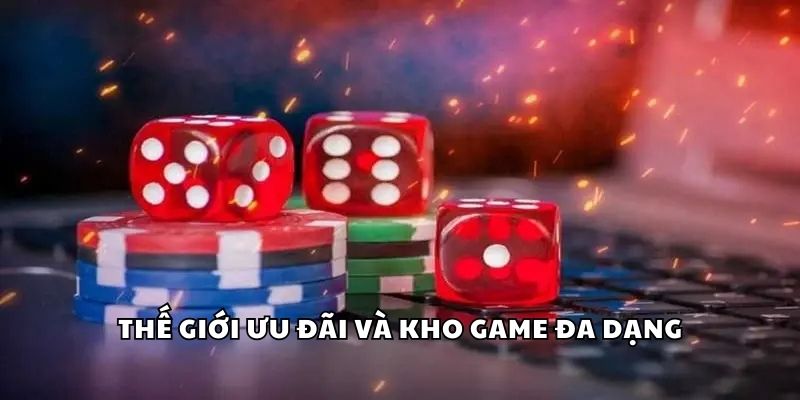 Thế giới ưu đãi và kho game đa dạng