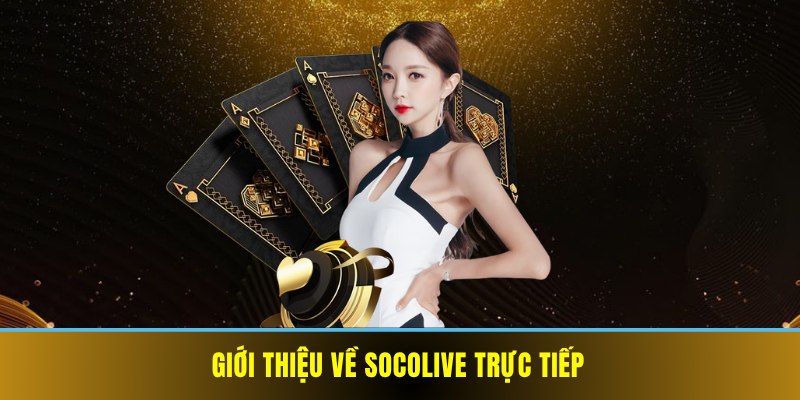 Socolive trực tiếp là gì?