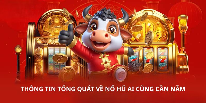 Thông tin tổng quát về Chơi Nổ Hũ QQ88 ai cũng cần nắm