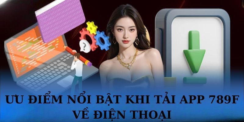 Tính năng nổi bật trên app 789f mà bạn không thể bỏ lỡ