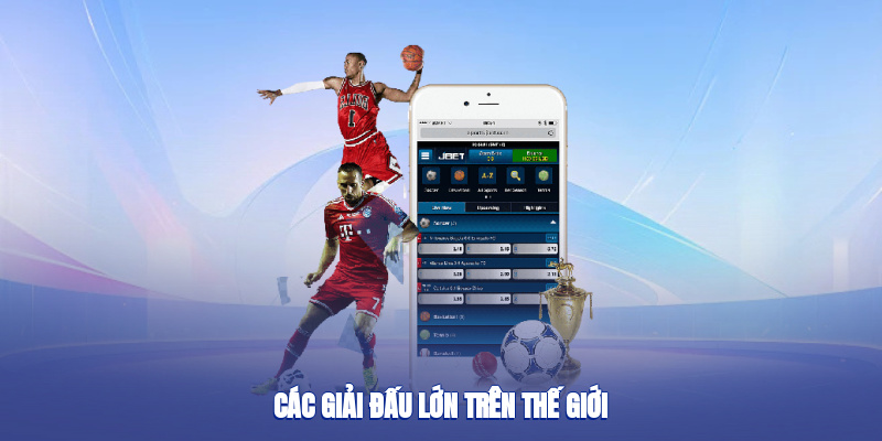 Các giải đấu lớn trên thế giới