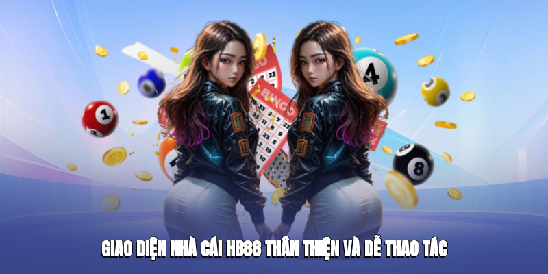 Giao diện nhà cái HB88 thân thiện và dễ thao tác