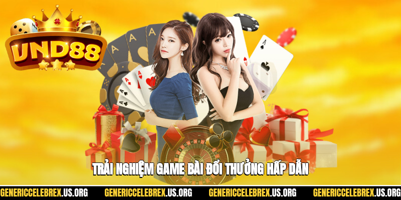 Trải nghiệm game bài cược đổi thưởng hấp dẫn