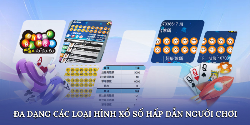 Đa dạng các loại hình xổ số hấp dẫn người chơi