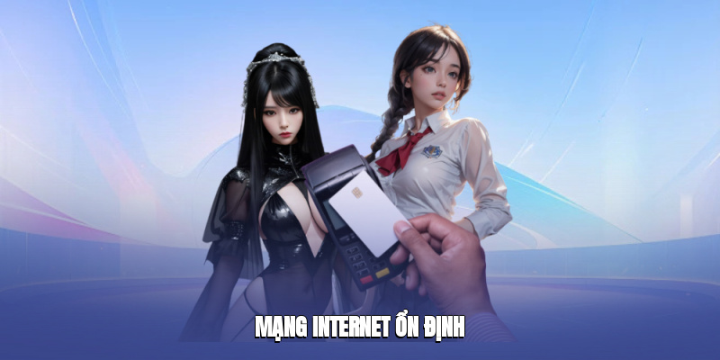 Mạng internet ổn định