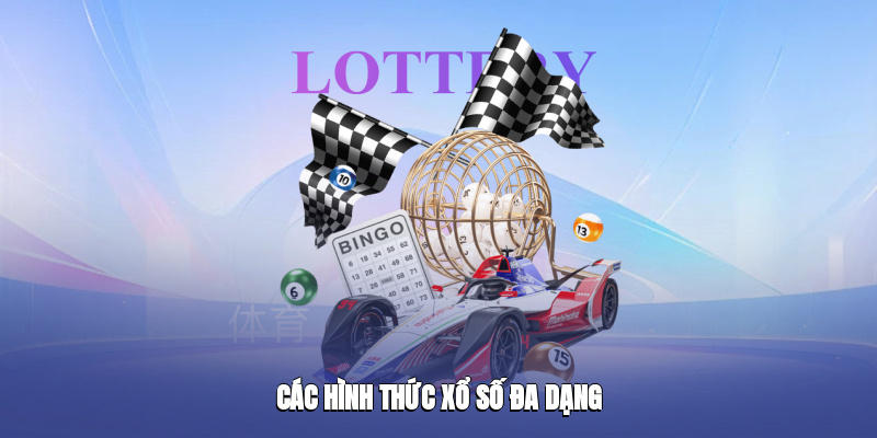 Các hình thức xổ số đa dạngCác hình thức xổ số đa dạng