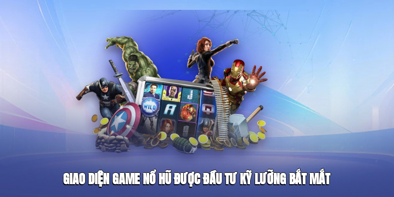 Giao diện game nổ hũ được đầu tư kỹ lưỡng, bắt mắt
